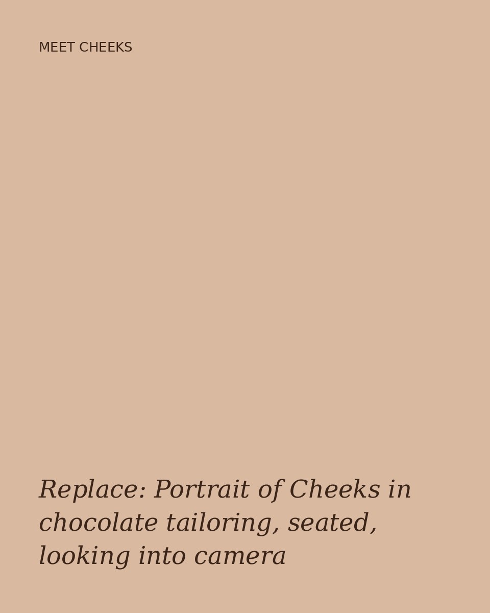 Portrait of Cheeks